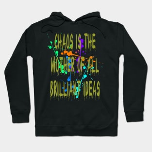 Chaos IsThe Mother Of All Brilliant Ideas Quote Hoodie